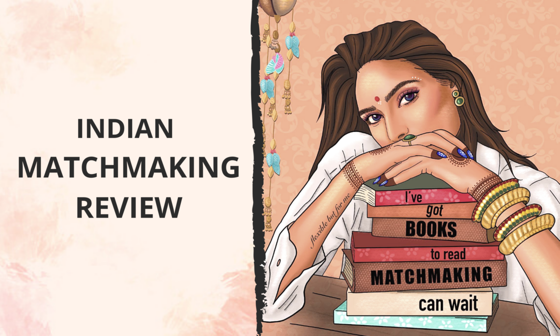 Indian Matchmaking Netflix Review Blog